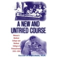 thumbnail image 1 of A New and Untried Course: Women's Medical College and Medical College of Pennysylvania, 1850-1998, (Paperback), 1 of 2