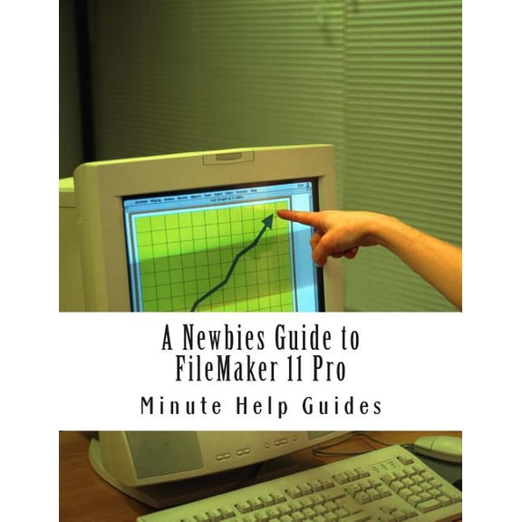 A Newbies Guide to FileMaker 11 Pro (Paperback)