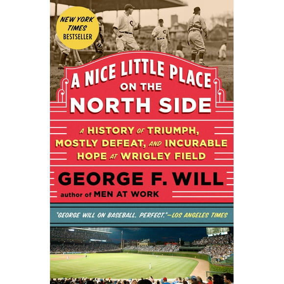 A Nice Little Place on the North Side : A History of Triumph, Mostly Defeat, and Incurable Hope at Wrigley Field (Paperback)