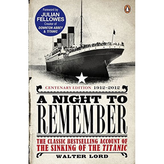 A Night to Remember Walter Lord,Julian Fellowes,Brian Lavery (Paperback)