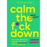 A No F*cks Given Guide: Calm the F*ck Down : How to Control What You Can and Accept What You Can't So You Can Stop Freaking Out and Get On With Your Life (Hardcover)