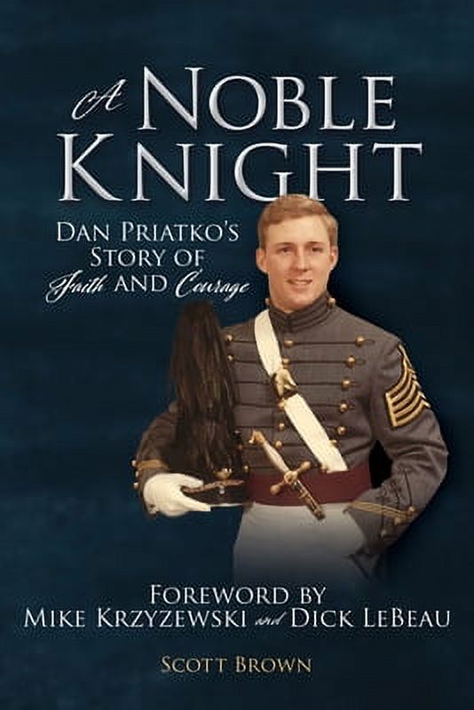 Pre-Owned A Noble Knight: Dan Priatko's Story of Faith and Courage (Paperback) 1631290576 9781631290572 - image 1 of 1