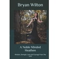 thumbnail image 1 of A Noble Minded Heathen: Wisdom, Strength, Love and Courage From The Lore (Paperback) by Patricia A Harris, Bryan Wilton, 1 of 1