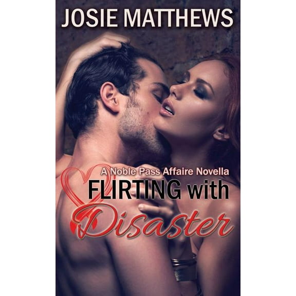 A Noble Pass Affaire Novella: Flirting With Disaster (Series #1) (Paperback)