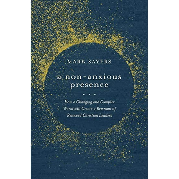 Pre-Owned A Non-Anxious Presence: How a Changing and Complex World Will Create a Remnant of Christian Leaders (Paperback) 0802428576 9780802428578