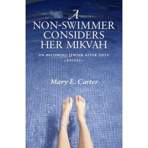 Pre-Owned A Non-Swimmer Considers Her Mikvah: On Becoming Jewish After Fifty (Paperback) 0692265821 9780692265826