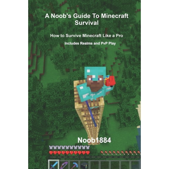 A Noob's Guide to Minecraft Survival: How to Survive Minecraft Like A Pro, (Paperback)