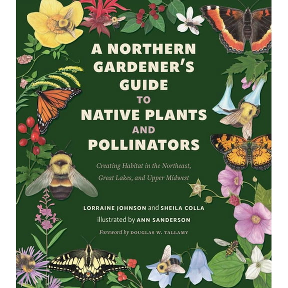 A Northern Gardeners Guide to Native Plants and Pollinators (Paperback)