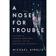 thumbnail image 1 of A Nose for Trouble : Sotheby’s, Lehman Brothers, and My Life of Redefining Adversity (Hardcover), 1 of 1