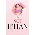 thumbnail image 1 of A Not Iitian: Why Not Iit, (Paperback), 1 of 1