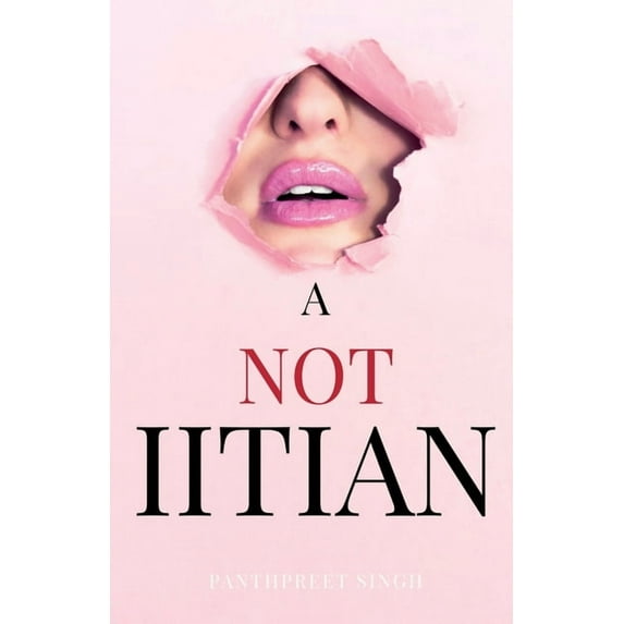 A Not Iitian: Why Not Iit, (Paperback)
