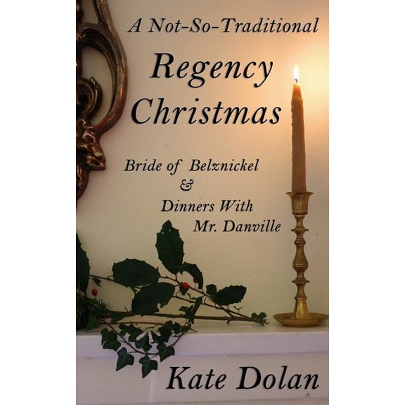A Not-So-Traditional Regency Christmas: Bride of Belznickel & Dinners with Mr. Danville