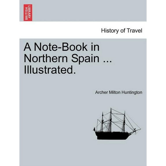 A Note-Book in Northern Spain ... Illustrated.