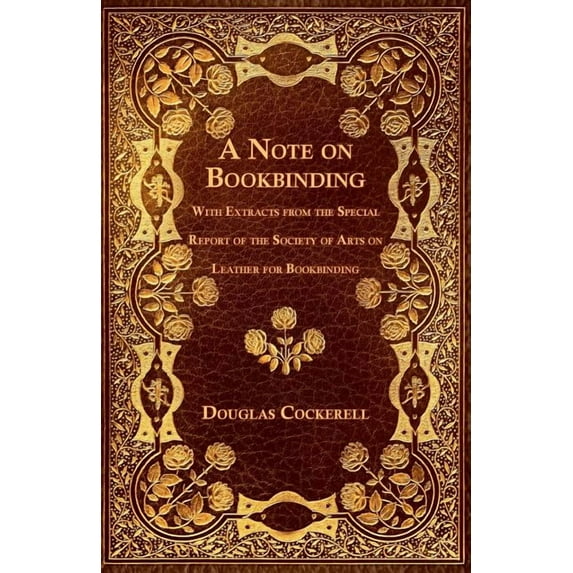 A Note on Bookbinding - With Extracts from the Special Report of the Society of Arts on Leather for Bookbinding, (Paperback)
