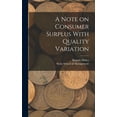 thumbnail image 1 of A Note on Consumer Surplus With Quality Variation (Hardcover), 1 of 1