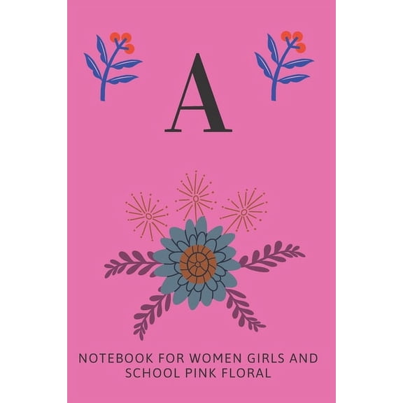 A: Notebook for Women, Girls and School, Pink Floral (Paperback)
