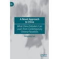 thumbnail image 1 of A Novel Approach to China: What China Debaters Can Learn from Contemporary Chinese Novelists, (Hardcover), 1 of 1