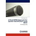 thumbnail image 1 of A Novel BPNN Approach For Speaker Identification Using MFCC (Paperback), 1 of 1