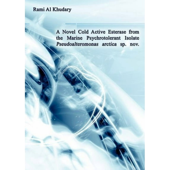 A Novel Cold Active Esterase from the Marine Psychrotolerant Isolate Pseudoalteromonas Arctica sp. nov., (Paperback)