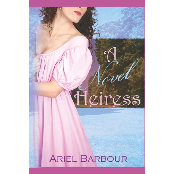 A Novel Heiress: Book One of the Hearts and Letters Series, (Paperback)