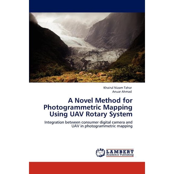 A Novel Method for Photogrammetric Mapping Using UAV Rotary System (Paperback)