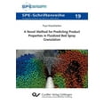 thumbnail image 1 of A Novel Method for Predicting Product Properties in Fluidized Bed Spray Granulation (Paperback), 1 of 1