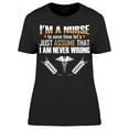 thumbnail image 1 of A Nurse Never Wrong T-Shirt Women -Image by Shutterstock, Female Medium, 1 of 2