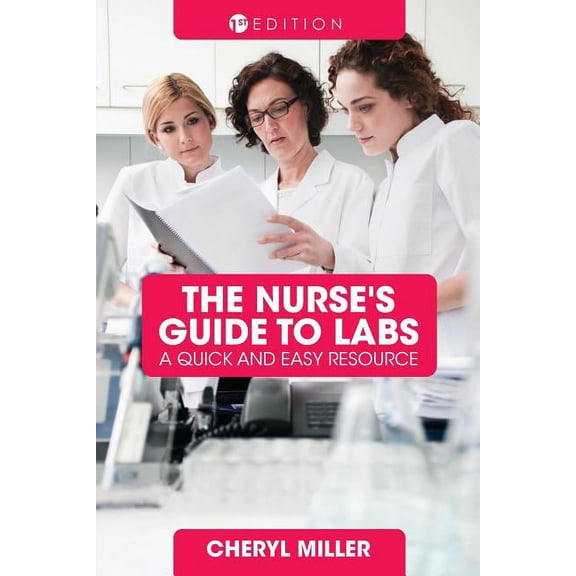 A Nurse's Guide to Labs: A Quick and Easy Resource, (Paperback)