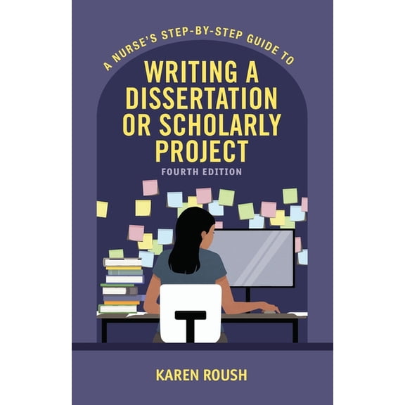 A Nurse's Step-By-Step Guide to Writing A Dissertation or Scholarly Project, Fourth Ed. Edition, (Paperback)
