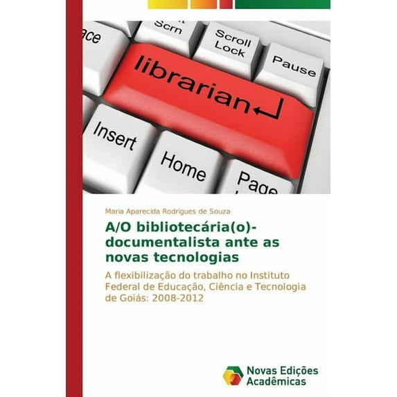 A/O bibliotecária(o)-documentalista ante as novas tecnologias (Paperback)