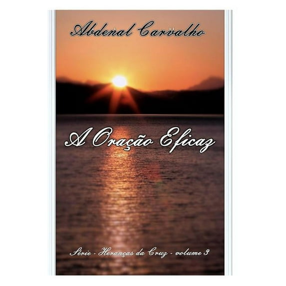 A O ração Eficaz: Série - Heranças da Fé - Volume III, (Paperback)