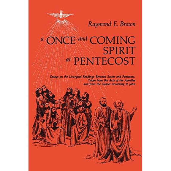 Pre-Owned A Once-And-Coming Spirit at Pentecost: Essays on the Liturgical Readings Between Easter and Pentecost (Paperback) 0814621546 9780814621547