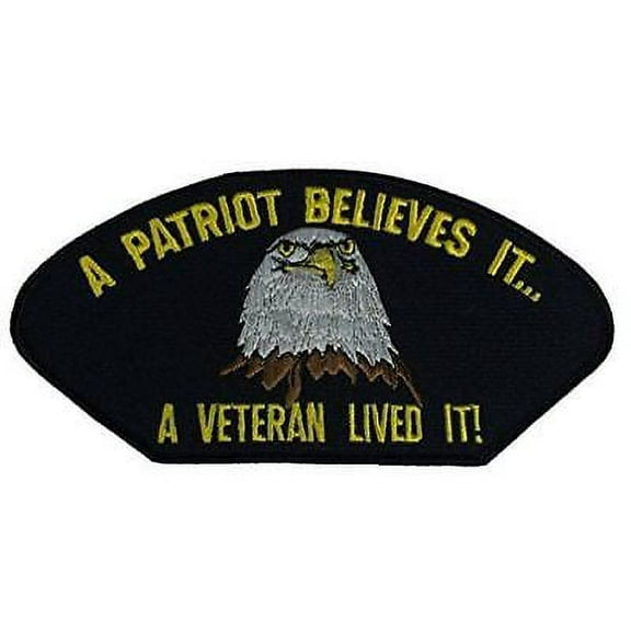 A PATRIOT BELIEVES IT A VETERAN LIVED IT PATCH AMERICAN EAGLE PATRIOTIC MILITARY