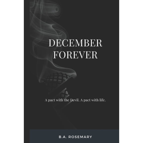 A Pact With The Devil. A pact with life.: December Forever, (Paperback)
