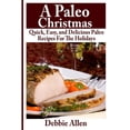 thumbnail image 1 of A Paleo Christmas : Quick, Easy, and Delicious Paleo Recipes For The Holidays (Paperback), 1 of 1