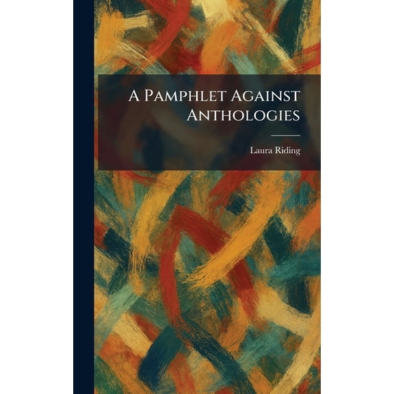 A Pamphlet Against Anthologies, (Hardcover)