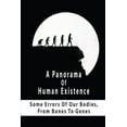 thumbnail image 1 of A Panorama Of Human Existence : Some Errors Of Our Bodies, From Bones To Genes: Useless Body Parts You Could Totally Live Without (Paperback), 1 of 1