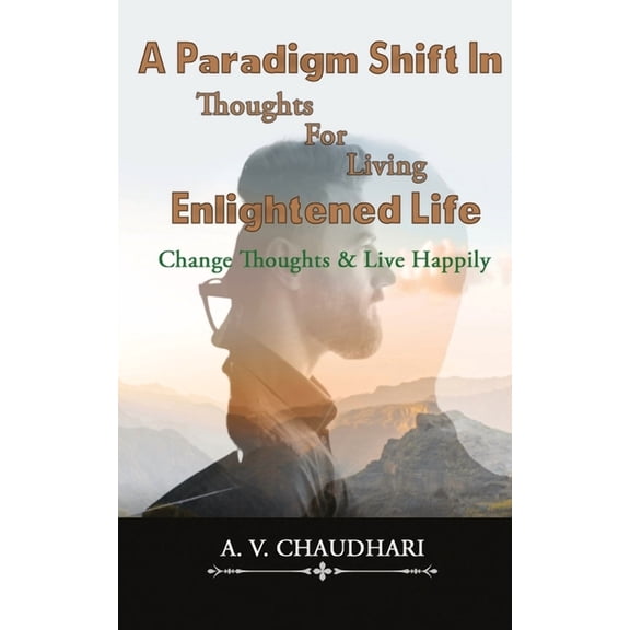 A Paradigm Shift in Thoughts for Living Enlightened Life, (Paperback)