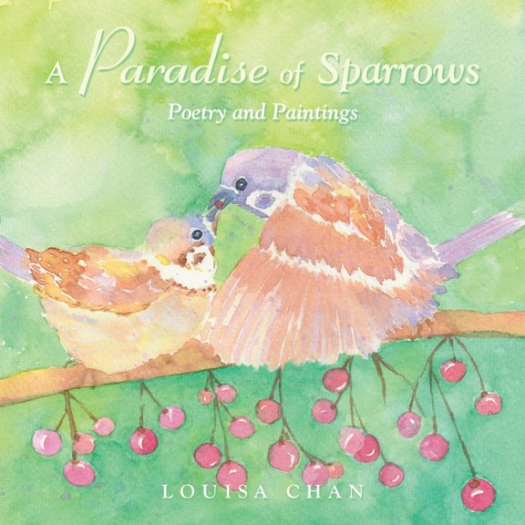 A Paradise of Sparrows: Poetry and Paintings, (Paperback)