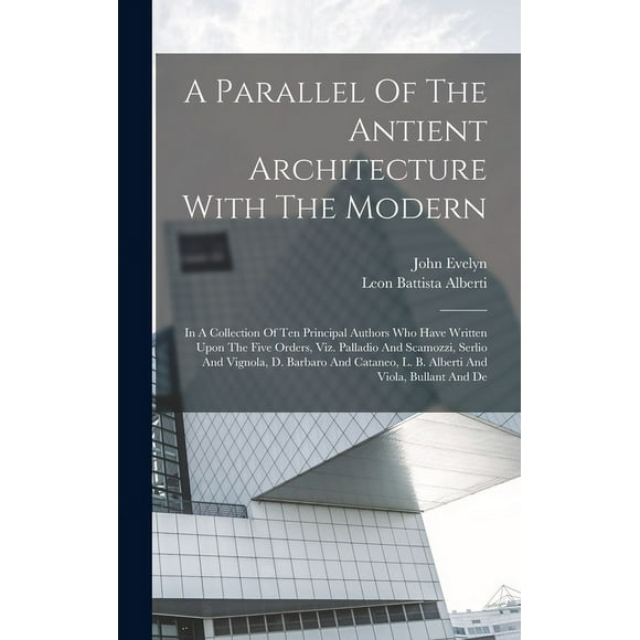 A Parallel Of The Antient Architecture With The Modern (Hardcover)