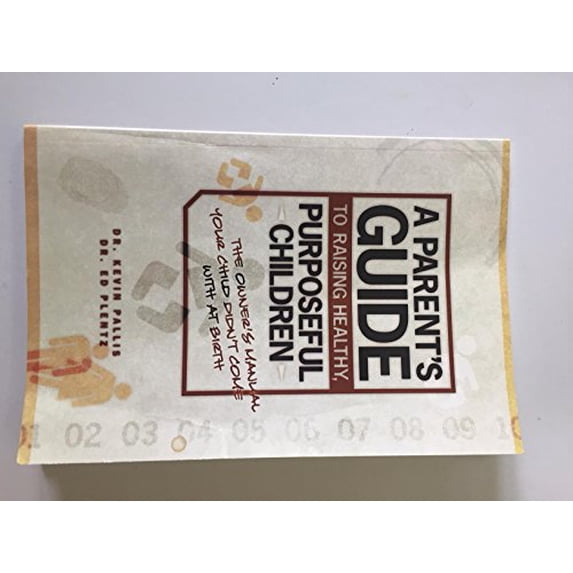 Pre-Owned A Parent's Guide To Raising Healthy, Purposeful Children (The Owner's Manual Your Child Didn't Come With At Birth) Paperback