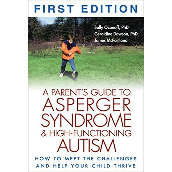 Pre-Owned A Parent's Guide to Asperger Syndrome and High-Functioning Autism: How to Meet the Challenges and Help Your Child Thrive (Paperback) 1572305312 9781572305311