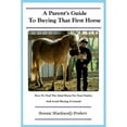 thumbnail image 1 of Pre-Owned A Parent's Guide to Buying That First Horse: How to Find the Ideal Horse for Your Family, (Paperback 9780964618107) by Bonnie Marlewski-Probert, Kandee Haertel, 1 of 1