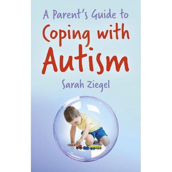 A Parent's Guide to Coping with Autism (Paperback)