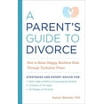 thumbnail image 1 of A Parent's Guide to Divorce: How to Raise Happy, Resilient Kids Through Turbulent Times, (Paperback), 1 of 1