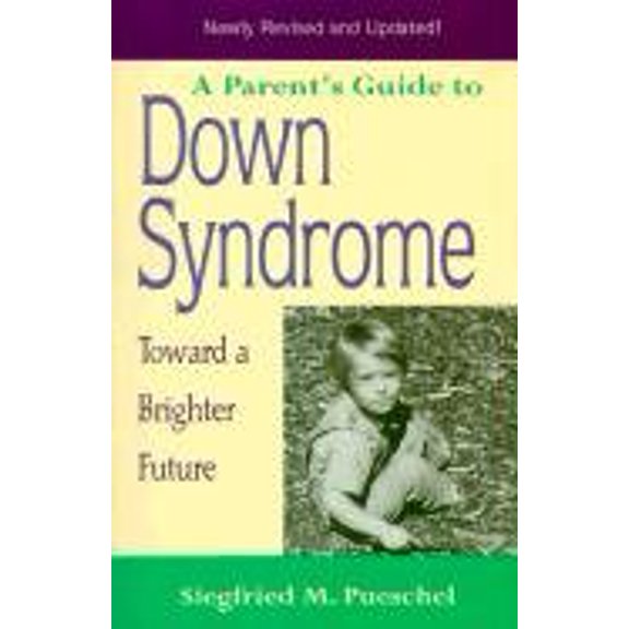 Pre-Owned A Parent's Guide to Down Syndrome: Toward a Brighter Future, Revised Edition (Paperback) 1557664528 9781557664525
