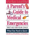 thumbnail image 1 of Pre-Owned A Parent's Guide to Medical Emergencies : First Aid for Your Child, 9780895297365, 0895297361, Paperback, Edition Unstated edition, 1 of 1