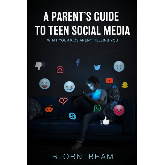 A Parent's Guide to Teen Social Media: What Your Kids Aren't Telling You, (Paperback)