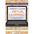 thumbnail image 1 of A Parent's Guide to Virtual Learning : How to Help Your Child Thrive in an Online Classroom (Paperback), 1 of 1
