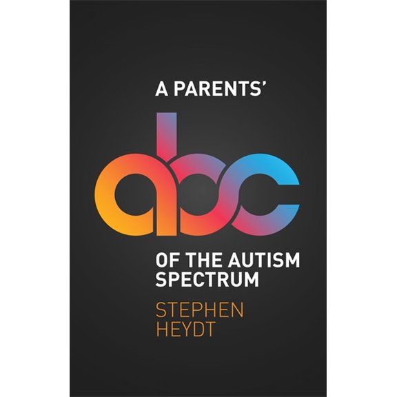 A Parents' ABC of the Autism Spectrum, (Paperback)